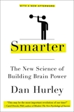 Smarter: The New Science of Building Brain Power, Hurley, Dan