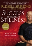 Success Through Stillness: Meditation Made Simple, Simmons, Russell & Morrow, Chris