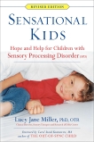 Sensational Kids Revised Edition: Hope and Help for Children with Sensory Processing Disorder (SPD), Miller, Lucy Jane & Fuller, Doris A. & Roetenberg, Janice