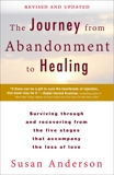 The Journey from Abandonment to Healing: Revised and Updated: Surviving Through and Recovering from the Five Stages That Accompany the Loss of  Love, Anderson, Susan