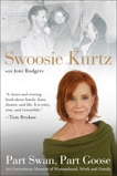 Part Swan, Part Goose: An Uncommon Memoir of Womanhood, Work, and Family, Rodgers, Joni & Kurtz, Swoosie