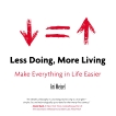 Less Doing, More Living: Make Everything in Life Easier, Meisel, Ari