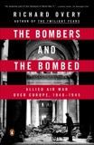 The Bombers and the Bombed: Allied Air War Over Europe 1940-1945, Overy, Richard