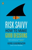 Risk Savvy: How to Make Good Decisions, Gigerenzer, Gerd