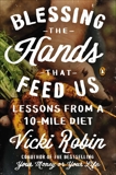 Blessing the Hands That Feed Us: Lessons from a 10-Mile Diet, Robin, Vicki