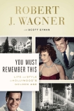 You Must Remember This: Life and Style in Hollywood's Golden Age, Wagner, Robert J. & Eyman, Scott