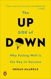 The Up Side of Down: Why Failing Well Is the Key to Success, McArdle, Megan