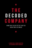 The Decoded Company: Know Your Talent Better Than You Know Your Customers, Segal, Leerom & Goldstein, Aaron & Goldman, Jay & Harfoush, Rahaf