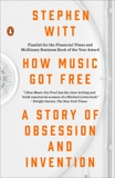 How Music Got Free: A Story of Obsession and Invention, Witt, Stephen