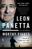 Worthy Fights: A Memoir of Leadership in War and Peace, Panetta, Leon & Newton, Jim