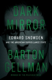 Dark Mirror: Edward Snowden and the American Surveillance State, Gellman, Barton