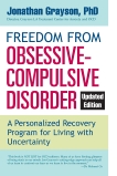 Freedom from Obsessive Compulsive Disorder: A Personalized Recovery Program for Living with Uncertainty, Updated Edition, Grayson, Jonathan