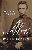 Abe: Abraham Lincoln in His Times, Reynolds, David S.
