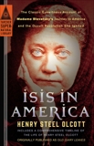 Isis in America: The Classic Eyewitness Account of Madame Blavatsky's Journey to America and the Occult Revolution She Ignited, Olcott, Henry Steel