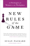 New Rules of the Game: 10 Strategies for Women in the Workplace, Packard, Susan
