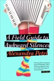 A Field Guide to Awkward Silences, Petri, Alexandra