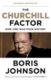 The Churchill Factor: How One Man Made History, Johnson, Boris