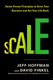 Scale: Seven Proven Principles to Grow Your Business and Get Your Life Back, Finkel, David & Hoffman, Jeff