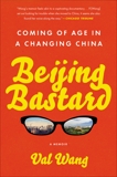 Beijing Bastard: Into the Wilds of a Changing China, Wang, Val