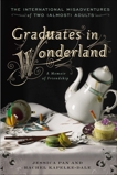 Graduates in Wonderland: The International Misadventures of Two (Almost) Adults, Pan, Jessica & Kapelke-Dale, Rachel