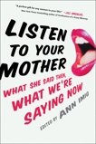 Listen to Your Mother: What She Said Then, What We're Saying Now, Imig, Ann