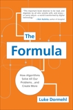 The Formula: How Algorithms Solve All Our Problems . . . and Create More, Dormehl, Luke