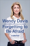 Forgetting to Be Afraid: A Memoir, Davis, Wendy