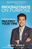 Procrastinate on Purpose: 5 Permissions to Multiply Your Time, Vaden, Rory