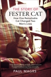 The Story of Fester Cat: How One Remarkable Cat Changed Two Men's Lives, Magrs, Paul