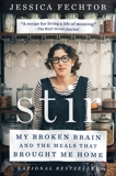 Stir: My Broken Brain and the Meals That Brought Me Home, Fechtor, Jessica