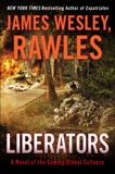 Liberators: A Novel of the Coming Global Collapse, Rawles, James Wesley,