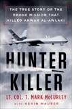 Hunter Killer: The True Story of the Drone Mission That Killed Anwar al-Awlaki, Maurer, Kevin & Mccurley, T. Mark