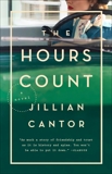 The Hours Count: A Novel, Cantor, Jillian