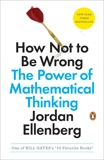 How Not to Be Wrong: The Power of Mathematical Thinking, Ellenberg, Jordan