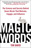 Magic Words: The Science and Secrets Behind Seven Words That Motivate, Engage, and Influence, David, Tim