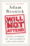 Will Not Attend: Lively Stories of Detachment and Isolation, Resnick, Adam