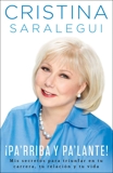 ¡Pa'rriba y pa'lante!: Mis secretos para triunfar en tu carrera, tu relación y tu vida, Saralegui, Cristina