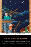 The Ultimate Ambition in the Arts of Erudition: A Compendium of Knowledge from the Classical Islamic World, al-Nuwayri, Shihab al-Din