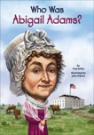 Who Was Abigail Adams?, Kelley, True