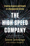 The High-Speed Company: Creating Urgency and Growth in a Nanosecond Culture, Haughton, Laurence & Jennings, Jason