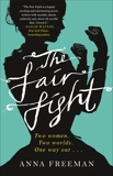 The Fair Fight: A Novel, Freeman, Anna