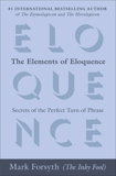 The Elements of Eloquence: Secrets of the Perfect Turn of Phrase, Forsyth, Mark