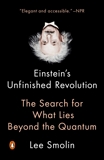 Einstein's Unfinished Revolution: The Search for What Lies Beyond the Quantum, Smolin, Lee