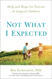 Not What I Expected: Help and Hope for Parents of Atypical Children, Eichenstein, Rita