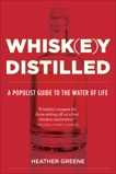 Whiskey Distilled: A Populist Guide to the Water of Life, Greene, Heather