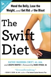 The Swift Diet: 4 Weeks to Mend the Belly, Lose the Weight, and Get Rid of the Bloat, Swift, Kathie Madonna & Hyman, Mark (FRW) & Hooper, Joseph