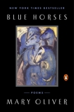 Blue Horses: Poems, Oliver, Mary