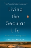 Living the Secular Life: New Answers to Old Questions, Zuckerman, Phil
