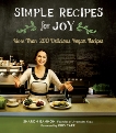 Simple Recipes for Joy: More Than 200 Delicious Vegan Recipes, Gannon, Sharon