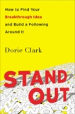 Stand Out: How to Find Your Breakthrough Idea and Build a Following Around It, Clark, Dorie